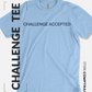 Challenge Accepted Tee